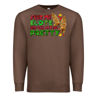 Chestnut feed me elote and tell me i am pretty Premium Sweatshirt - AdoDesignShop