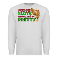Dove Grey feed me elote and tell me i am pretty Premium Sweatshirt - AdoDesignShop
