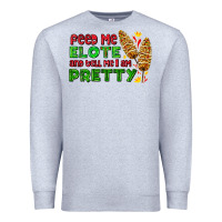 Heather Grey feed me elote and tell me i am pretty Premium Sweatshirt - AdoDesignShop