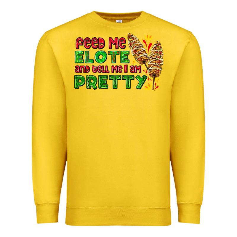 Feed Me Elote And Tell Me I Am Pretty Premium Sweatshirt by AdoDesignShop | Teevron