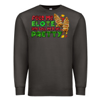 Smoke feed me elote and tell me i am pretty Premium Sweatshirt - AdoDesignShop