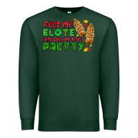 Sports Green feed me elote and tell me i am pretty Premium Sweatshirt - AdoDesignShop