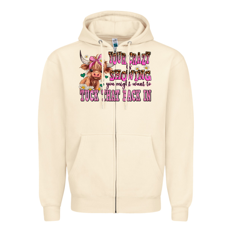 Your Crazy Is Showing You Might Want To Tuck That Zipper Hoodie by AdoDesignShop | Teevron