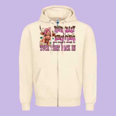 Your Crazy Is Showing You Might Want To Tuck That Zipper Hoodie Designed By Adodesignshop
