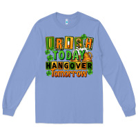 Colony Blue Irish today hangover tomorrow  St. Patricks Day Long Sleeve Tee - FaDigitalArtStudio