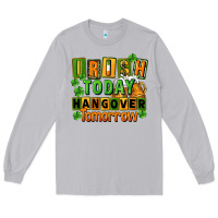 Moon Dust Irish today hangover tomorrow  St. Patricks Day Long Sleeve Tee - FaDigitalArtStudio