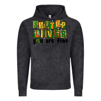 Shut Up Liver You Are Fine Vintage Hoodie | Teevron