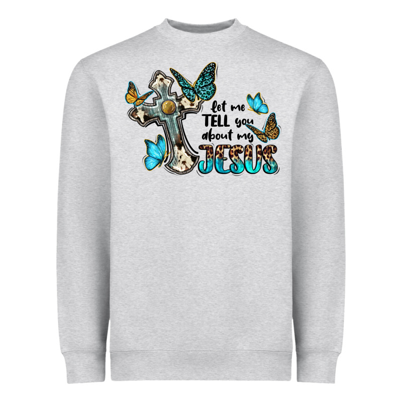 Let Me Tell You About My Jesus Heavyweight Sweatshirt by BarkalooDesign | Teevron
