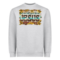 Heather Grey let me tell you about jesus Heavyweight Sweatshirt - BarkalooDesign