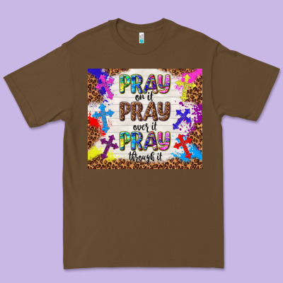Pray On It Pray Over It Pray Through It Premium Tee Designed By Tumblerdesignbyshophia