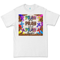 White pray on it pray over it pray through it Premium Tee - TumblerDesignByShophia