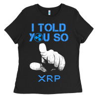 I Told You So Xrp Ripple Blockchain Cryptocurrency Bull Run Ladies Tee | Teevron
