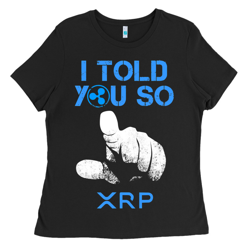 I Told You So Xrp Ripple Blockchain Cryptocurrency Bull Run Ladies Tee by maiPhamDesign | Teevron
