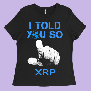 I Told You So Xrp Ripple Blockchain Cryptocurrency Bull Run Ladies Tee Designed By Maiphamdesign