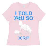 Bubblegum Pink I TOLD YOU SO XRP Ripple Blockchain Cryptocurrency BULL RUN Ladies Tee - maiPhamDesign