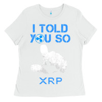 White I TOLD YOU SO XRP Ripple Blockchain Cryptocurrency BULL RUN Ladies Tee - maiPhamDesign