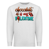 Oatmeal Heather chocolate is my valentine Premium Sweatshirt - AdoDesignShop