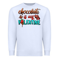 White chocolate is my valentine Premium Sweatshirt - AdoDesignShop
