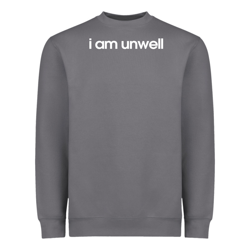 I Am Unwell Heavyweight Sweatshirt by DesignPulse | Teevron