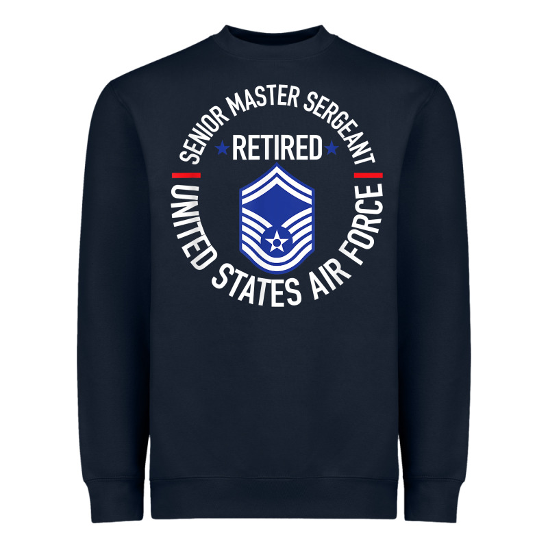 Senior Master Sergeant Retired Air Force Retirement Gifts T Shirt Heavyweight Sweatshirt by DesignPulse | Teevron