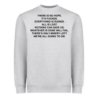 Heather Grey there is no hope its fucked everything is ruined Heavyweight Sweatshirt - DesignPulse