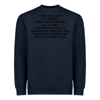 Navy there is no hope its fucked everything is ruined Heavyweight Sweatshirt - DesignPulse