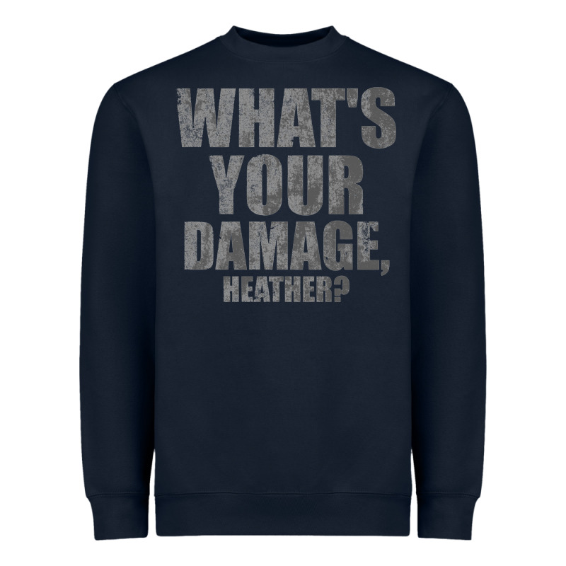 What's Your Damage, Heather   Heathers Heavyweight Sweatshirt by PixelWave | Teevron