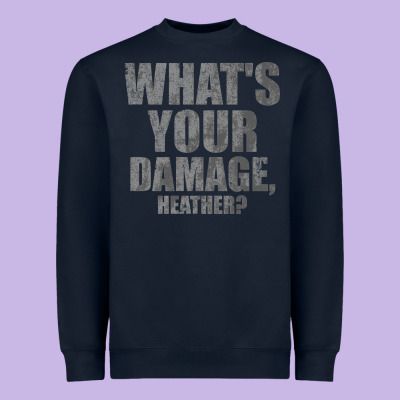 What's Your Damage, Heather   Heathers Heavyweight Sweatshirt Designed By Pixelwave
