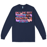 Navy only the best moms get promoted to nana Long Sleeve Tee - FaDigitalArtStudio