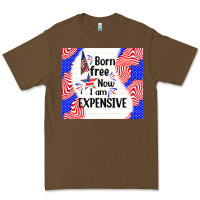 Cacao born free now i am expensive Premium Tee - TumblerDesignByShophia