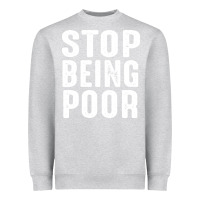 Heather Grey stop being poor Heavyweight Sweatshirt - InspiraDesign