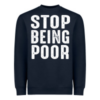 Navy stop being poor Heavyweight Sweatshirt - InspiraDesign