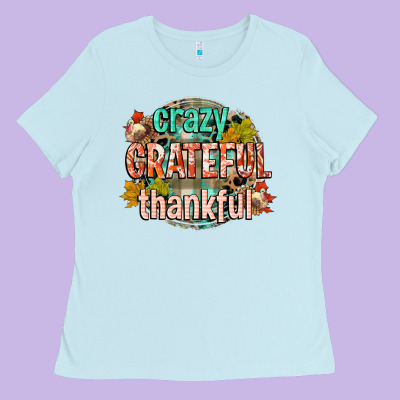 Crazy Grateful Thankful Ladies Tee Designed By Cowgirlartshop