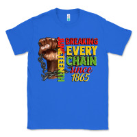 True Royal juneteenth breaking every chain since 1865 Classic Tee - CowGirlArtShop