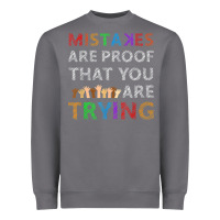 Mistakes Are Proof That You Are Trying Teacher Inspirational T Shirt Heavyweight Sweatshirt | Teevron