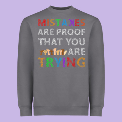 Mistakes Are Proof That You Are Trying Teacher Inspirational T Shirt Heavyweight Sweatshirt Designed By Studioelite