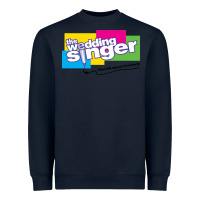 More Then Awesome The Wedding Singer - Cast Shirts Gifts Music Fans Heavyweight Sweatshirt | Teevron
