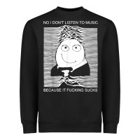 Black no i don't listen to music because it fuckking suckks t shirt Heavyweight Sweatshirt - StudioElite