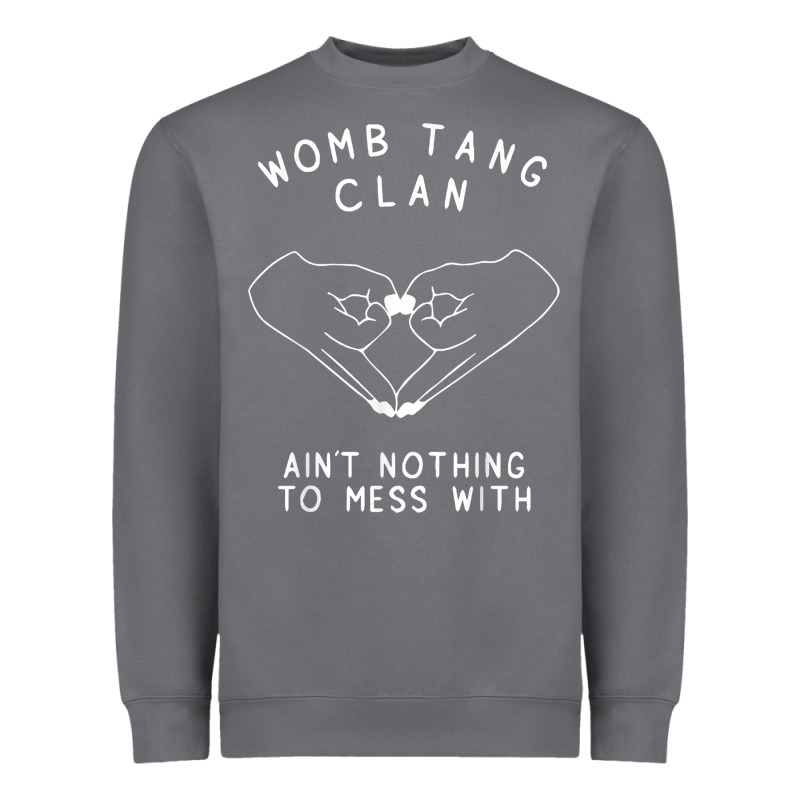 Womb Tang Clan Ain't Nothing To Mess With T Shirt Heavyweight Sweatshirt by PixelFlow | Teevron