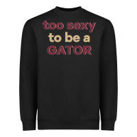 Black too sexy to be a gator Heavyweight Sweatshirt - PixelFlow