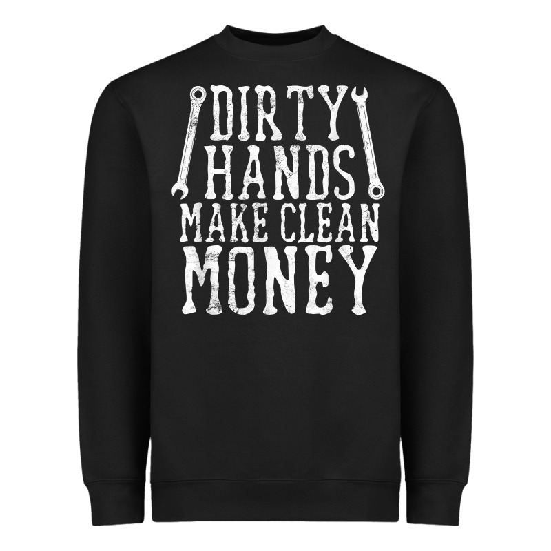 Dirty Hands Make Clean Money T Shirt Wrench Mechanic Gift Heavyweight Sweatshirt by PixelFlow | Teevron