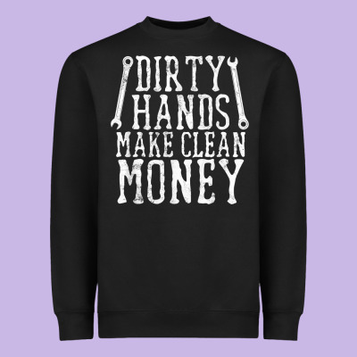 Dirty Hands Make Clean Money T Shirt Wrench Mechanic Gift Heavyweight Sweatshirt Designed By Pixelflow