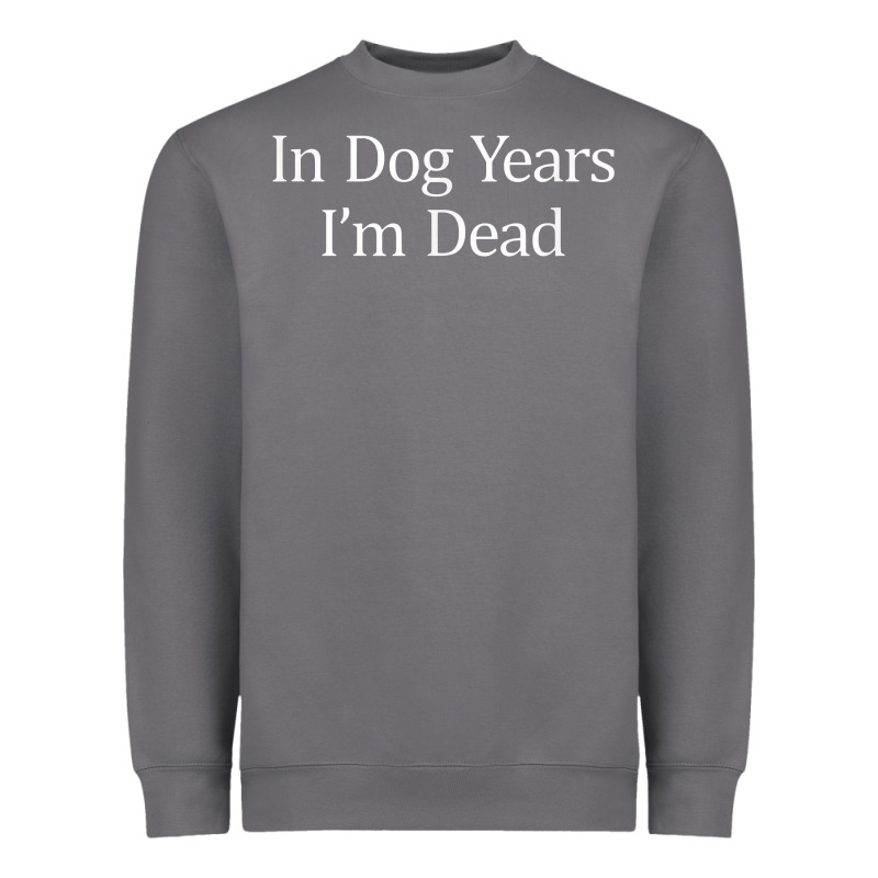In Dog Years I'm Dead Heavyweight Sweatshirt by PixelFlow | Teevron