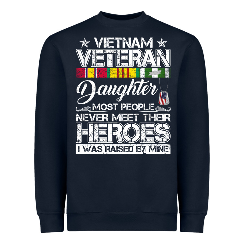 Vietnam Veteran Daughter Most People Never Meet Their Heroes Heavyweight Sweatshirt by SnappyArt | Teevron