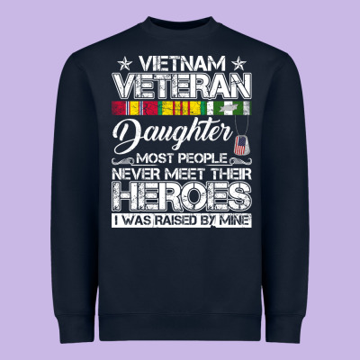Vietnam Veteran Daughter Most People Never Meet Their Heroes Heavyweight Sweatshirt Designed By Snappyart