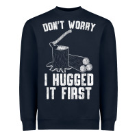 Navy lumberjack don't worry i hugged it first lumberjack wood cutter logger Heavyweight Sweatshirt - SnappyArt