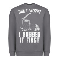 Lumberjack Don't Worry I Hugged It First Lumberjack Wood Cutter Logger Heavyweight Sweatshirt | Teevron
