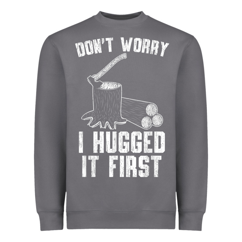 Lumberjack Don't Worry I Hugged It First Lumberjack Wood Cutter Logger Heavyweight Sweatshirt by SnappyArt | Teevron