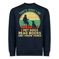 Navy that what i do i pet dogs read books and i know things t shirt Heavyweight Sweatshirt - SnappyArt
