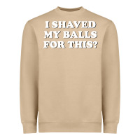 Mushroom I Shaved My Balls For This The Heavyweight Sweatshirt - SnappyArt